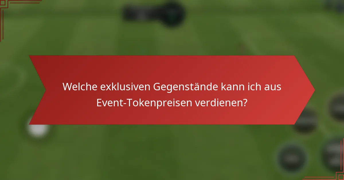 Welche exklusiven Gegenstände kann ich aus Event-Tokenpreisen verdienen?